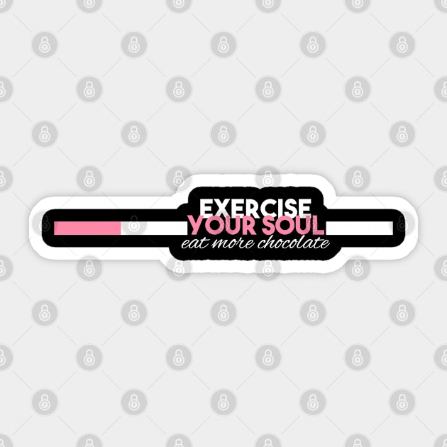 Statement Exercise Your Soul Eat More Chocolate Slogan Sticker by lisalizarb